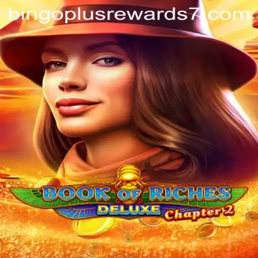 Exploring Book of Riches Deluxe Chapter 2: A Deep Dive into Bingo Plus Rewards