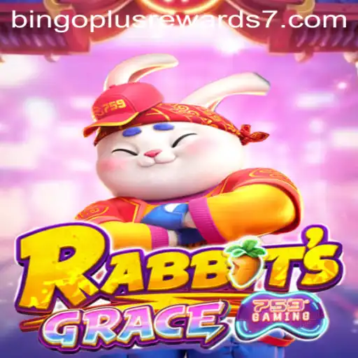 Exploring the Exciting World of RabbitsGrace and Bingo Plus Rewards